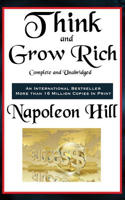 Think and Grow Rich Complete and Unabridged - Hill, Napoleon