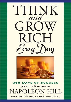 Think and Grow Rich Every Day: 365 Days of Success from the Writings of Napoleon Hill - Hill, Napoleon