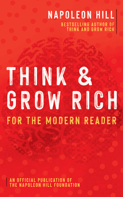 Think and Grow Rich: For the Modern Reader - Hill, Napoleon