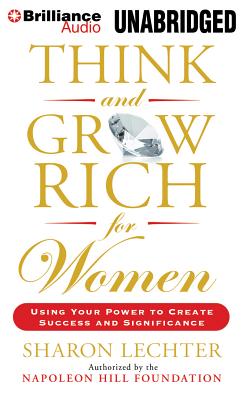 Think and Grow Rich for Women: Using Your Power to Create Success and Significance - Lechter, Sharon