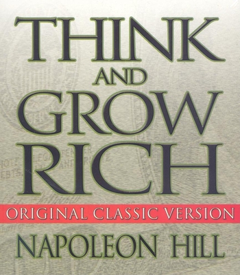 Think and Grow Rich: Original Classic Version - Hill, Napoleon, and Horowitz, Mitch, and Synnestvedt (Narrator)