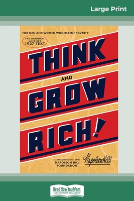 Think and Grow Rich: The Original, an Official Publication of The Napoleon Hill Foundation (16pt Large Print Edition) - Hill, Napoleon