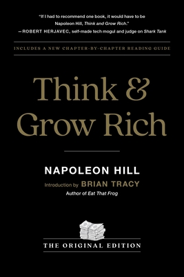 Think and Grow Rich: The Original Edition - Hill, Napoleon, and Tracy, Brian (Introduction by)