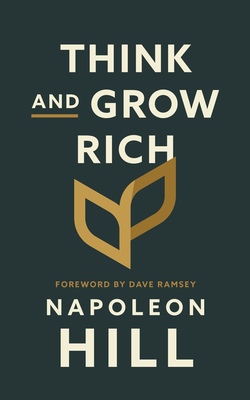 Think and Grow Rich - Hill, Napoleon, and Ramsey, Dave (Foreword by)
