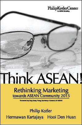 Think ASEAN - Kotler, Philip, and Kartajaya, Hermawan, and Hooi, Den Huan