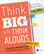 Think Big with Think Alouds: A Three-Step Planning Process That Develops Strategic Readers