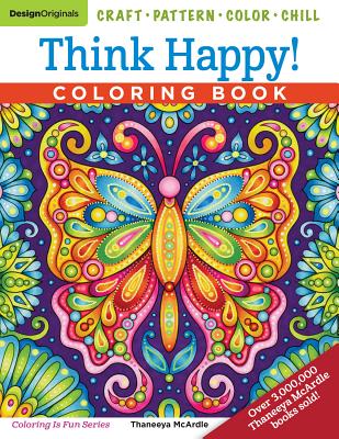 Think Happy! Coloring Book: Craft, Pattern, Color, Chill - McArdle, Thaneeya