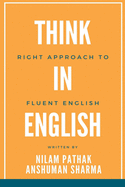 Think in English- Right Approach to Fluent English