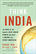 Think India: The Rise of the World's Next Great Power and What It Means for Every American