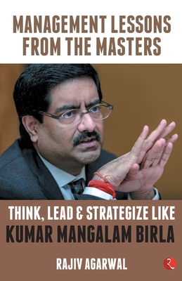 Think, Lead & Strategize Like Kumar Mangalam Birla - Agarwal, Rajiv