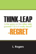 Think-Leap-Regret: Is the Grass on the Other Side Greener? or Is It Really Dead?