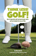 Think Less! Golf! UK & Ireland