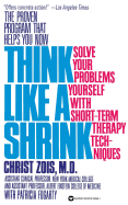 Think Like a Shrink: Solve Your Problems Yourself with Short Term Therapy Techniques