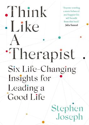 Think Like a Therapist: Six Life-Changing Insights for Leading a Good Life - Joseph, Stephen, Professor, and Turkington, Alan (Read by)