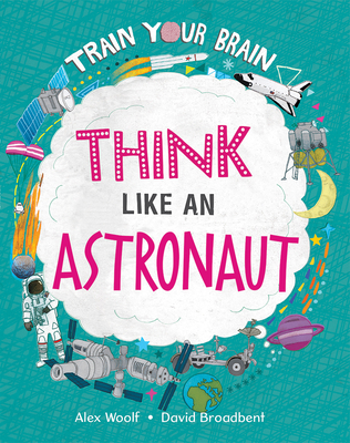 Think Like an Astronaut - Woolf, Alex