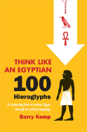 Think Like an Egyptian: 100 Hieroglyphs - Kemp, Barry