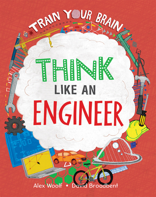 Think Like an Engineer - Woolf, Alex
