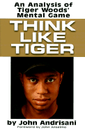 Think Like Tiger: An Analysis of Tiger Woods's Mental Game