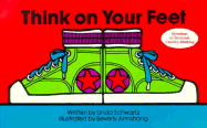 Think on Your Feet - Schwartz, Linda, M.S