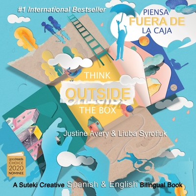 Think Outside the Box / Piensa fuera de la caja: A Suteki Creative Spanish & English Bilingual Book - Avery, Justine