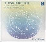 Think Subtilior: Cercle des Fumeux - Songs and Sounds