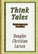 Think Tales: Contemporary Parablescontemporary Parables