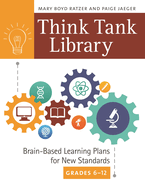 Think Tank Library: Brain-Based Learning Plans for New Standards, Grades 6-12