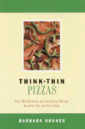 Think Thin Pizzas - Grunes, Barbara