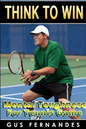 Think to Win : Mental Toughness for Tennis Game