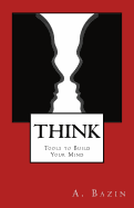 Think: Tools to Build Your Mind