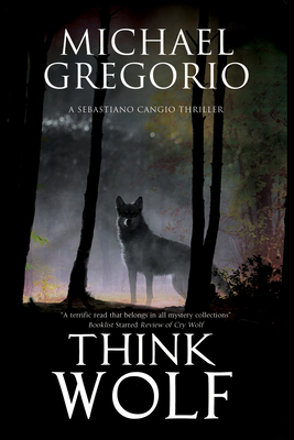 Think Wolf: A Mafia Thriller Set in Rural Italy - Gregorio, Michael