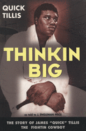 Thinkin Big!: The Story of James "quick" Tillis, the Fightin Cowboy