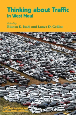 Thinking about Traffic in West Maui - Isaki, Bianca K (Contributions by), and Collins, Lance D (Contributions by), and Armstrong, Lauren (Contributions by)