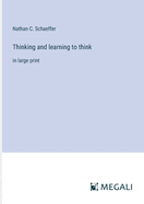 Thinking and learning to think: in large print