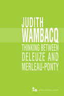 Thinking Between Deleuze and Merleau-Ponty: Volume 51