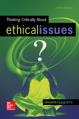 Thinking Critically About Ethical Issues - Ruggiero, Vincent