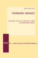 Thinking Images: The Essay Film as a Dialogic Form in European Cinema