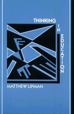 Thinking in Education - Lipman, Matthew