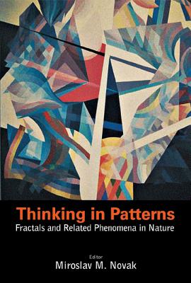 Thinking in Patterns: Fractals and Related Phenomena in Nature - Novak, Miroslav M (Editor)