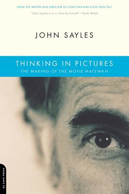 Thinking in Pictures: The Making of the Movie Matewan - Sayles, John