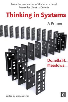 Thinking in Systems: A Primer - Wright, Diana, and Meadows, Donella H.
