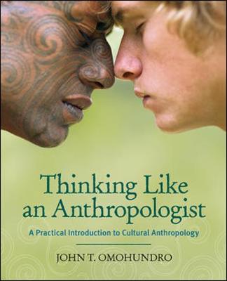 Thinking Like an Anthropologist: A Practical Introduction to Cultural Anthropology - Omohundro, John