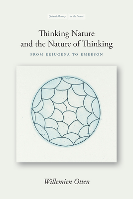 Thinking Nature and the Nature of Thinking: From Eriugena to Emerson - Otten, Willemien