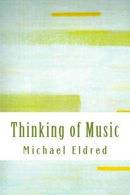 Thinking of Music: An approach along a parallel path - Eldred, Michael