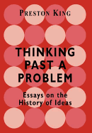 Thinking Past a Problem: Essays on the History of Ideas