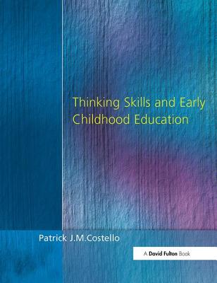 Thinking Skills and Early Childhood Education - Costello, Patrick J. M.