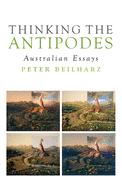 Thinking the Antipodes: Australian Essays