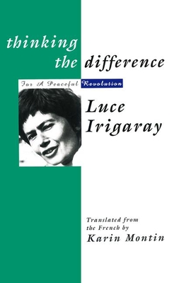 Thinking the Difference - Irigaray, Luce, Professor