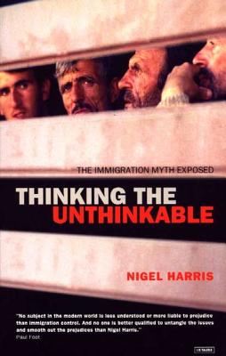 Thinking the Unthinkable: The Immigration Myth Exposed - Harris, Nick