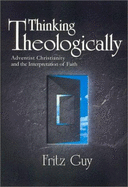 Thinking Theologically: An Adventist Perspective on the Interpretation of Faith